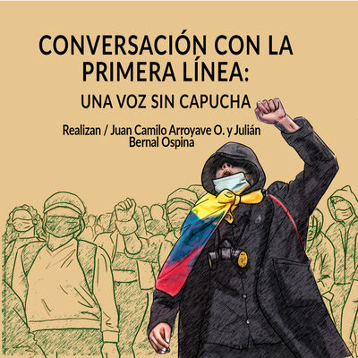 Conversación con la Primera Línea: una voz sin capucha 