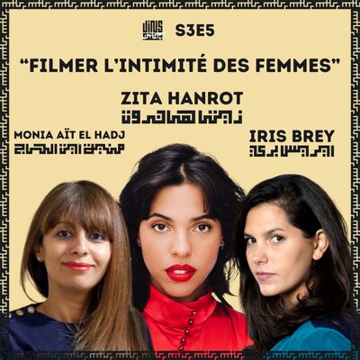 Filmer l'intimité des femmes - avec Zita HANROT, Iris BREY & Monia AÏT EL HADJ