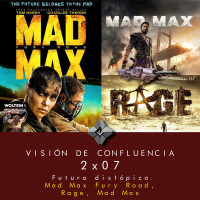 2X07 Futuros distópicos Mad Max Fury Road, Rage, Mad Max the game