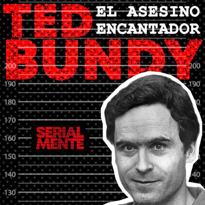 Serialmente: Ted Bundy | El Asesino Encantador