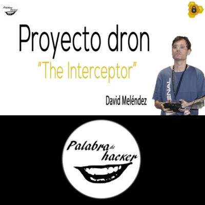 Troleando sistemas antidron: proyecto dron 'The Interceptor'