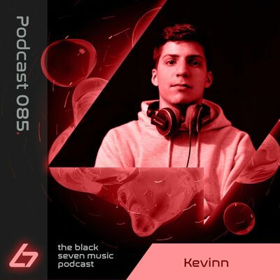 085 - Kevinn | Black Seven Muisc Podcast