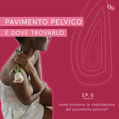 La riabilitazione del Pavimento Pelvico e Esercizi di Rilassamento