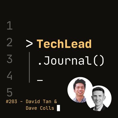 #203 - Building Effective and Thriving Machine Learning Teams - David Tan & Dave Colls