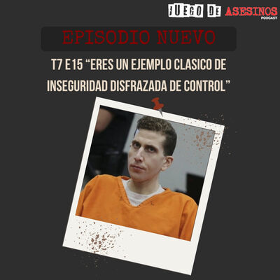 T7 E15 Brian Kohberger - Episodio exclusivo para mecenas