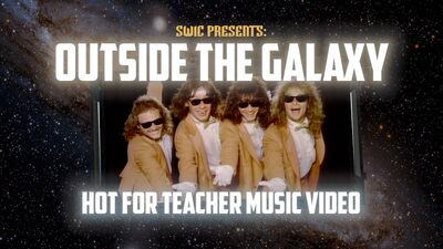 SWIC Presents – Outside The Galaxy – Hot For Teacher Music Video