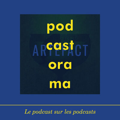 Podcastorama #67 : Artefact