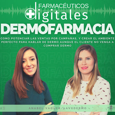 Capítulo 31: Dermofarmacia: campañas y como crear el ambiente perfecto para potenciar las ventas, con Anabel Vaquer