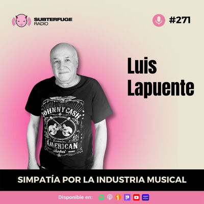 Simpatía por la industria musical #271: Luis Lapuente