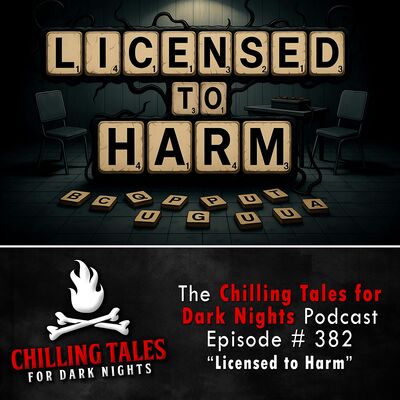 382: Licensed to Harm - Chilling Tales for Dark Nights