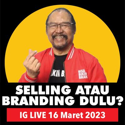 Selling dulu atau Branding dulu?