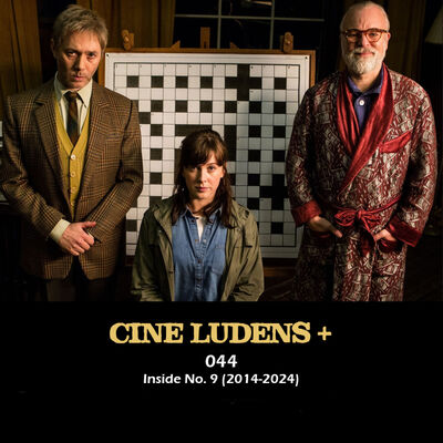 Cine Ludens Plus #044 - Inside No. 9 (2014-2024)