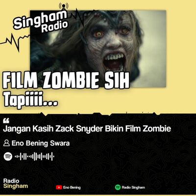Jangan Kasih Zack Snyder Bikin Film Zombie - #RadioSingham