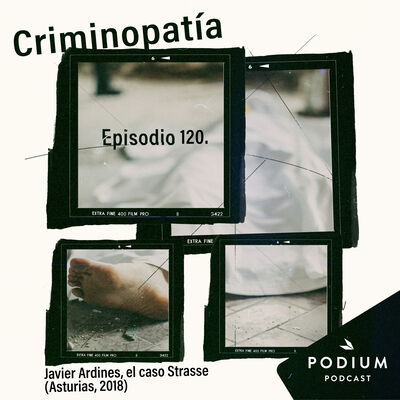 120. Javier Ardines, el caso Strasse (Asturias, 2018)