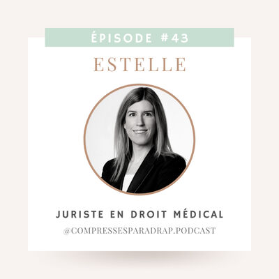 #43 : Estelle, juriste en droit médical