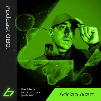 080 - Adrian Mart | Black Seven Music Podcast