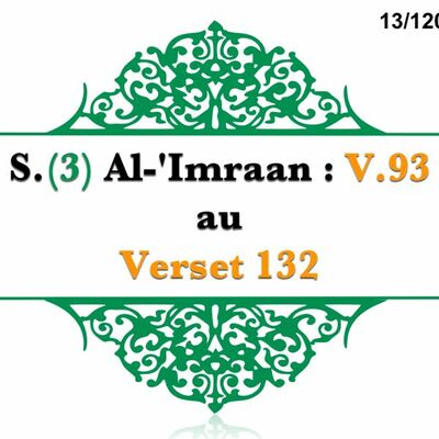 Chapitre 13 Sourate 3 Al - Imraan V 93 Au V 132