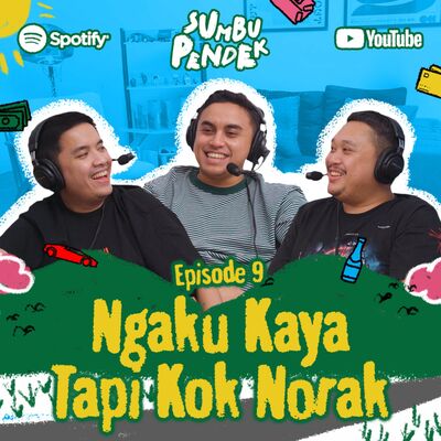 Eps 9: Ngaku Kaya Tapi Kok Norak