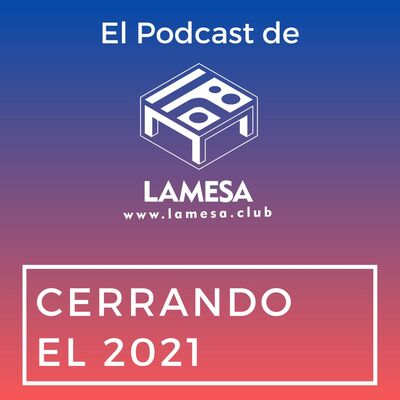 Ep. 69 - Cerrando el 2021