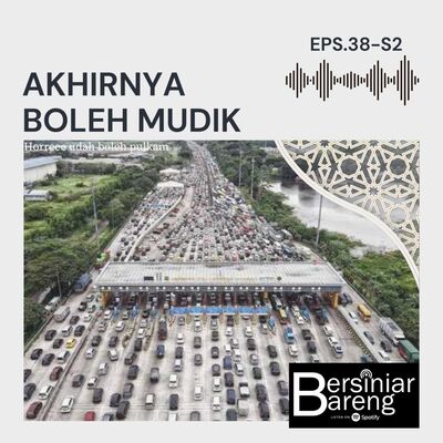 EPS.38-S2 AKHIRNYA BOLEH MUDIK