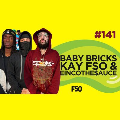 Le Temps d'un Jujube #141 - Baby Bricks, Kay Fso & Eincothe$sauce (FSO)
