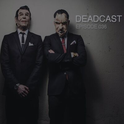 The Dead Presidents - Deadcast 036