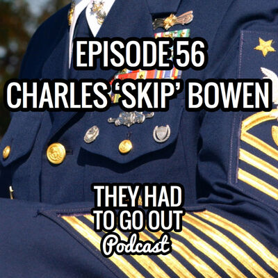 Episode 56: MCPOCG Charles ‘Skip’ Bowen (Ret.) - BM - Officer in Charge - Command Chief