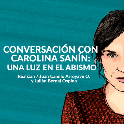 Conversación con Carolina Sanín: una luz en el abismo 