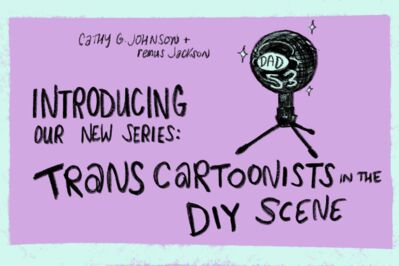 Drawing a Dialogue, Episode 53: Introducing Our New Series: Trans Cartoonists in the DIY Scene