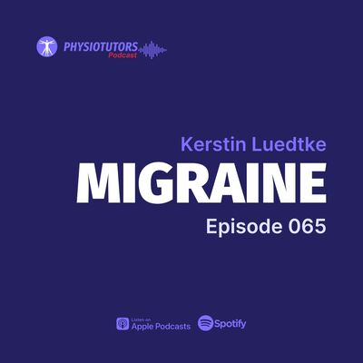 EP. 065: More than Meds - Exploring Physiotherapy for Migraine Management with Kerstin Luedtke