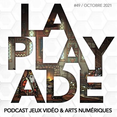 La Playade #49 (Octobre 2021) Tails of Iron, Road 96, Insurmountable, TOEM...