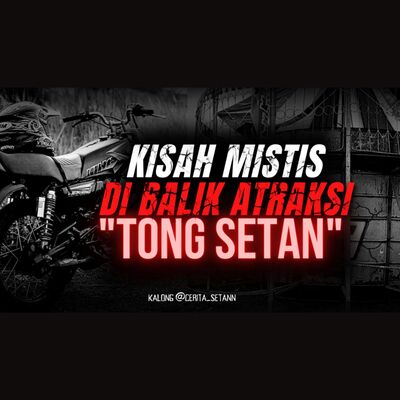 Ngerii!!! KISAH MISTIS DI BALIK ATRAKSI JOKI TONG SETAN 