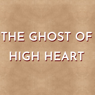 The Ghost of High Heart