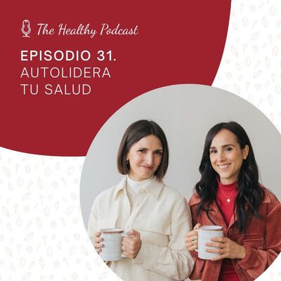 Episodio 31. Autolidera tu salud