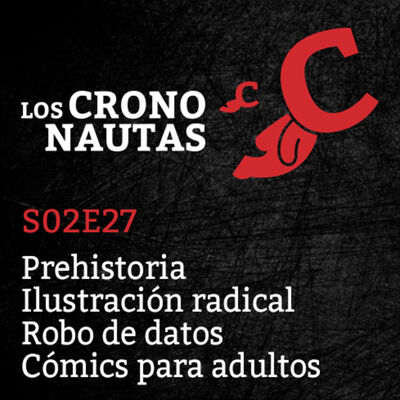 S02E27 - Prehistoria, Ilustración radical, Robo de datos, Cómic para adultos