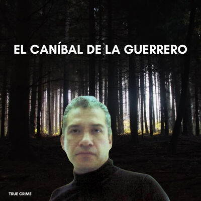 El caníbal de la Guerrero
