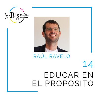 #14 - Raúl Ravelo - “Al propósito no llegas desde el pensar sino desde el sentir”