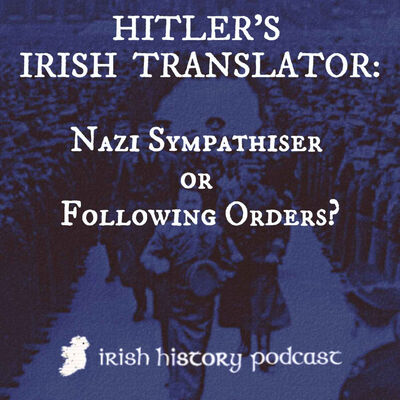 Hitler's Irish Translator: Nazi Sympathiser or Following Orders?
