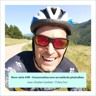 #49 - Hors-série - Conversation avec un médecin généraliste : Jean-Charles Vauthier - "L'ultra Doc'" - 