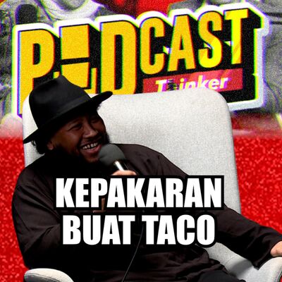 KEPAKARAN BUAT TACO w/ Los Primos Locos - PodcasThinker S6 E12