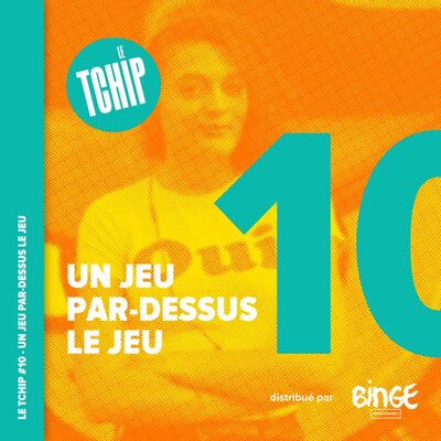 #10 - Le jeu par-dessus le jeu