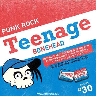 Teenage Bonehead Episode #30