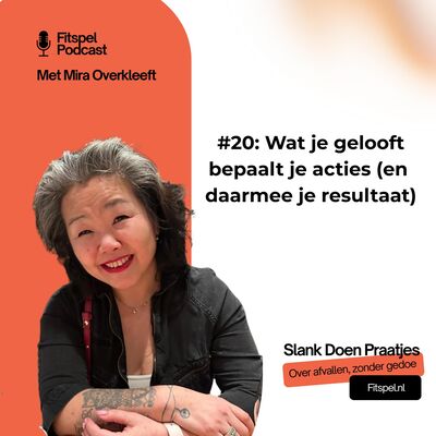 #20: Wat je gelooft bepaalt je acties (en daarmee je afslank resultaat)
