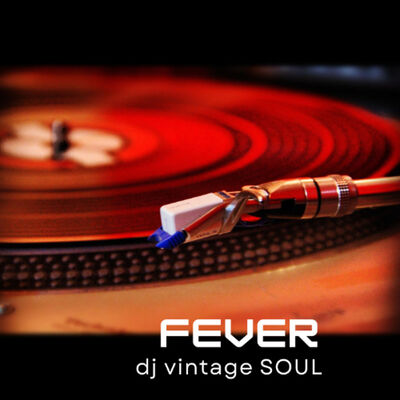 dj vintage SOUL presents Fever