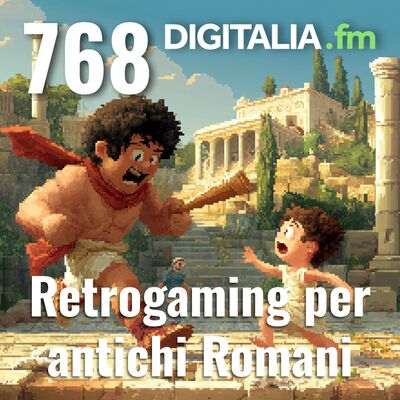 Digitalia #768 - Retrogaming per antichi Romani