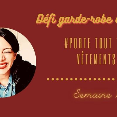 Rien à se mettre ? Défi garde robe capsule- semaine 1