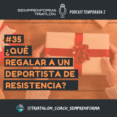 #35¿QUÉ REGALAR A UN DEPORTISTA DE RESISTENCIA?