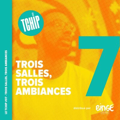 #07 - Trois salles, trois ambiances