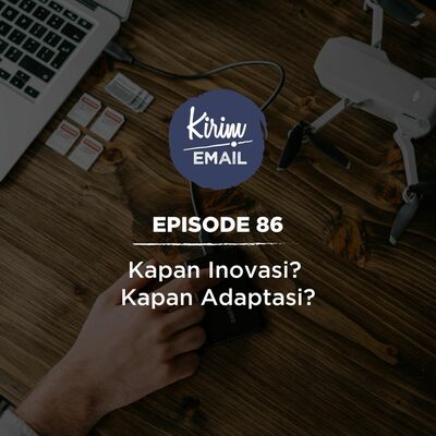 Kapan Inovasi? Kapan Adaptasi? - #Ep. 86