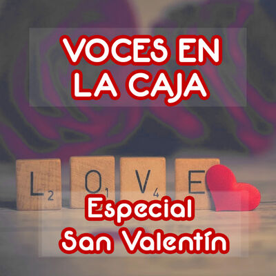 Voces en la Caja: Especial San Valentín